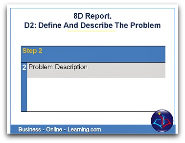 8D Method of Defining and describing the problem. Step 2 of 8d Method.