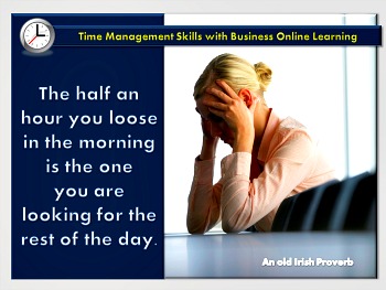 Time Management Proverb from Ireland about loosing half an hour.
