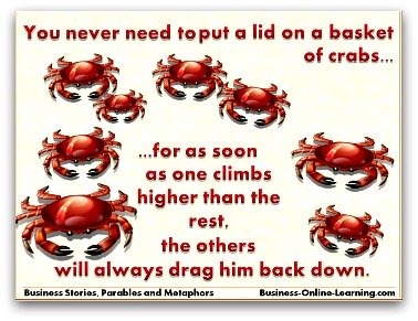 Parable about Crabs trying to get out of a basket.